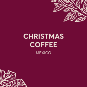 CHRISTMAS COFFEE • MEXICO